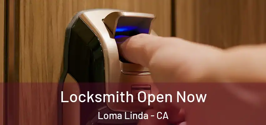  Locksmith Open Now Loma Linda - CA