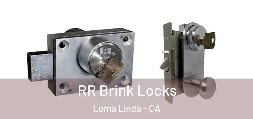  RR Brink Locks Loma Linda - CA