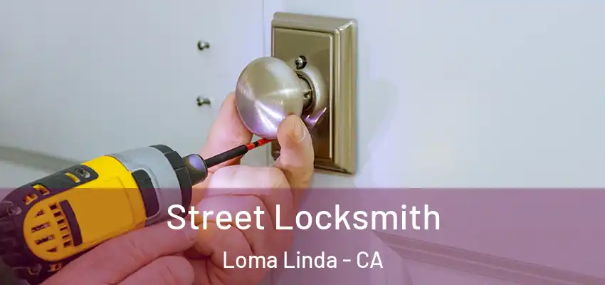 Street Locksmith Loma Linda - CA